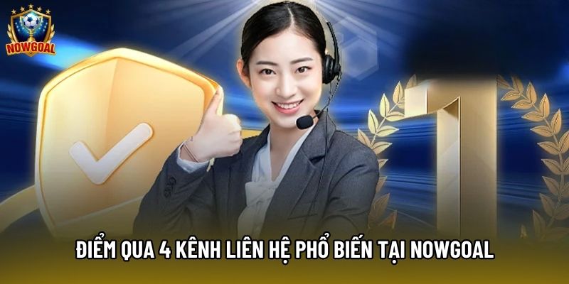 Điểm qua 4 kênh liên hệ phổ biến tại Nowgoal